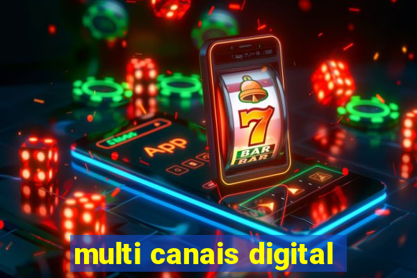 multi canais digital